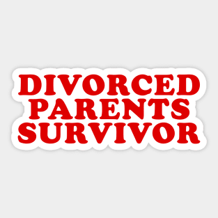 Divorced Parents Survivor - Funny T-Shirts, Long-Sleeve, Hoodies or Sweatshirts Y2K Sticker